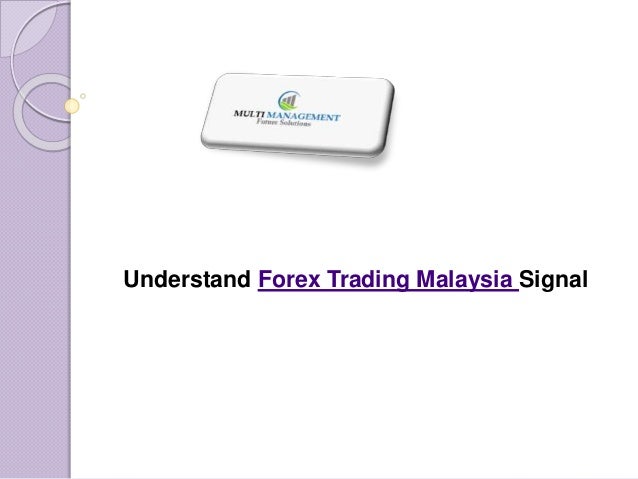 U!   nderstand Forex Trading Malaysia Signal - 